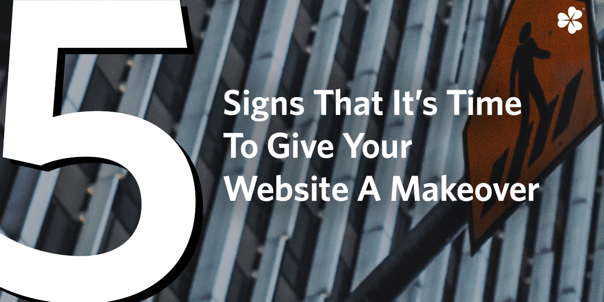 Blog-Feature-Image-Clover-5-Signs-That-It’s-Time-To-Give-Your-Website-A-Makeover