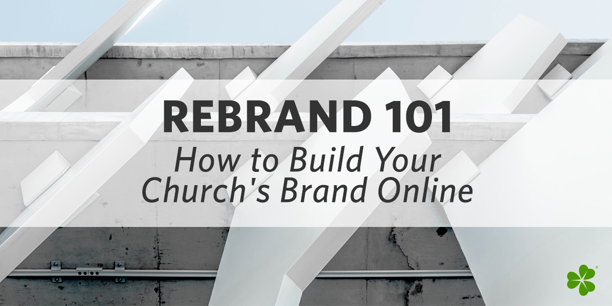 Clover-Blog-Feature-Image-Rebrand-101- How-to-Build-Your-Church's-Brand-Online