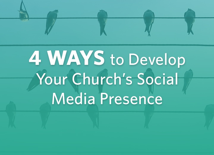 4 Ways to Develop Your Church's Social Media Presence