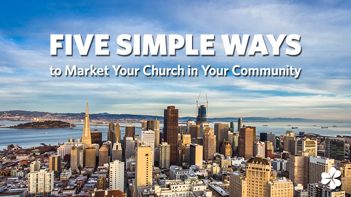 [Guest Post] Five Simple Ways to Market Your Church in Your Community