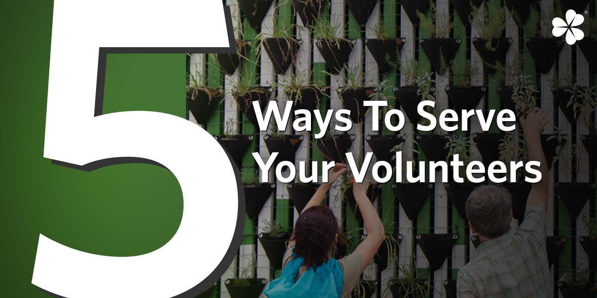 Five Ways To Serve Your Volunteers