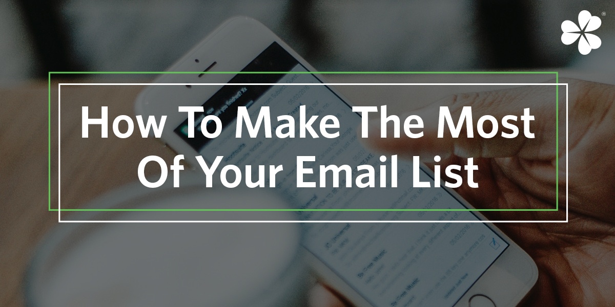 How to Make the Most of Your Email List