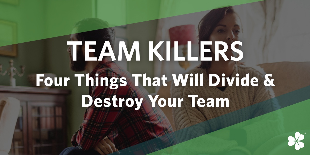 Team Killers: Four Things That Will Divide & Destroy Your Team