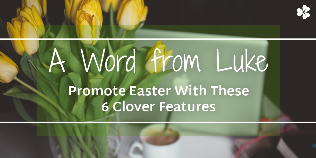 Promote Easter with these 6 Clover Features