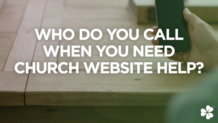Who Do You Call When You Need Church Website Help?