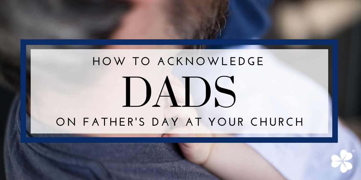 How to Acknowledge Dads on Father's Day at Your Church