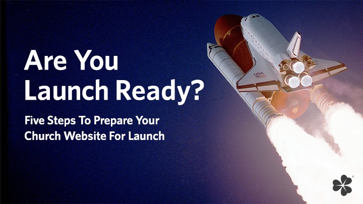 Is Your Church Website Launch Ready?
