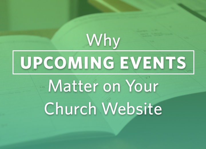 Why Upcoming Events Matter on Your Church Website