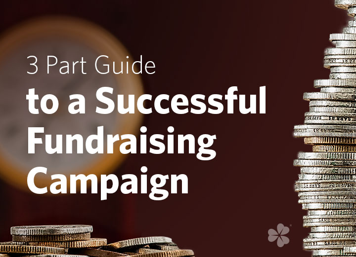 Three Part Guide to a Successful Fundraising Campaign