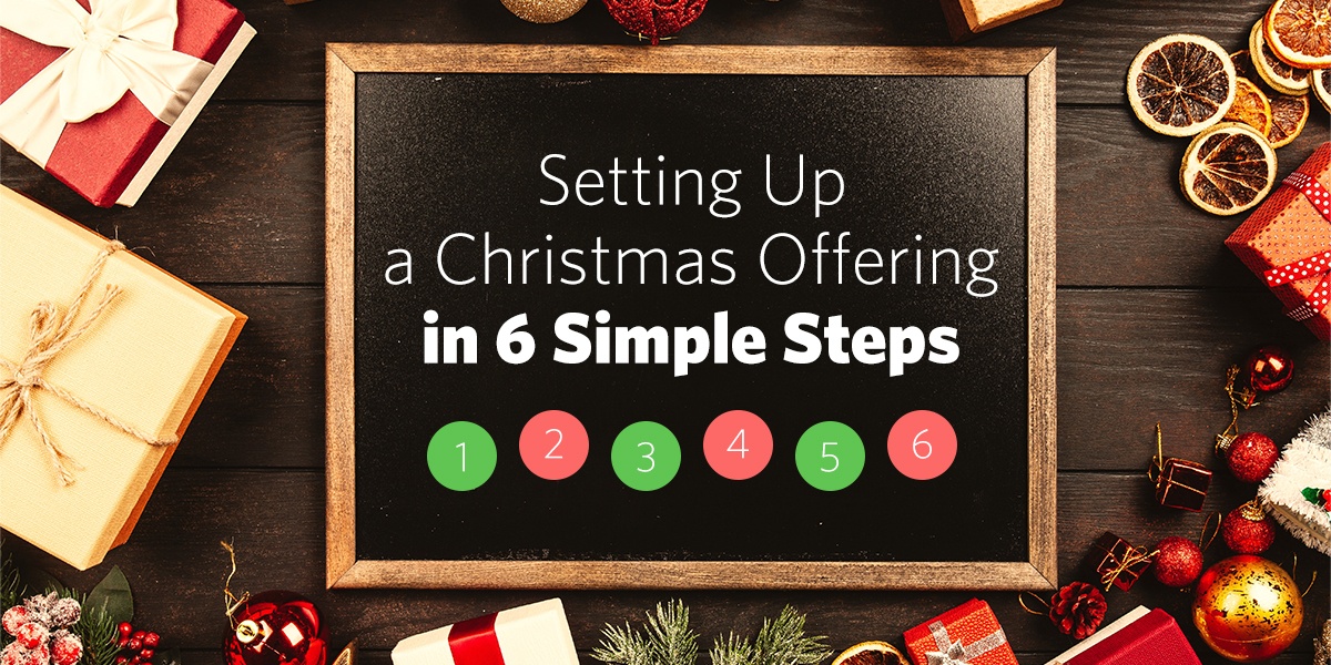 Setting Up A Christmas Offering in 6 Simple Steps