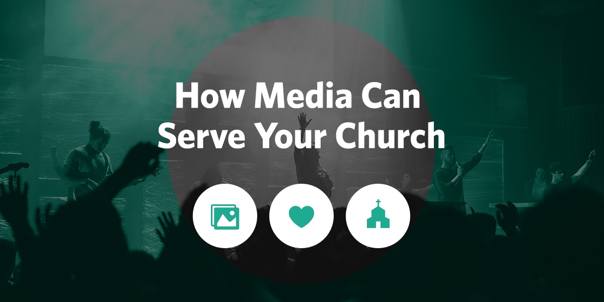 How Media Can Serve Your Church