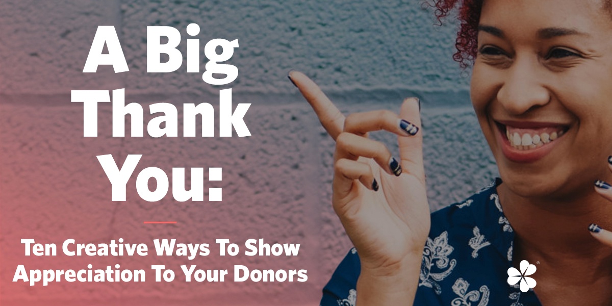 A Big Thank You: Ten Creative Ways to Show Appreciation to Your Donors