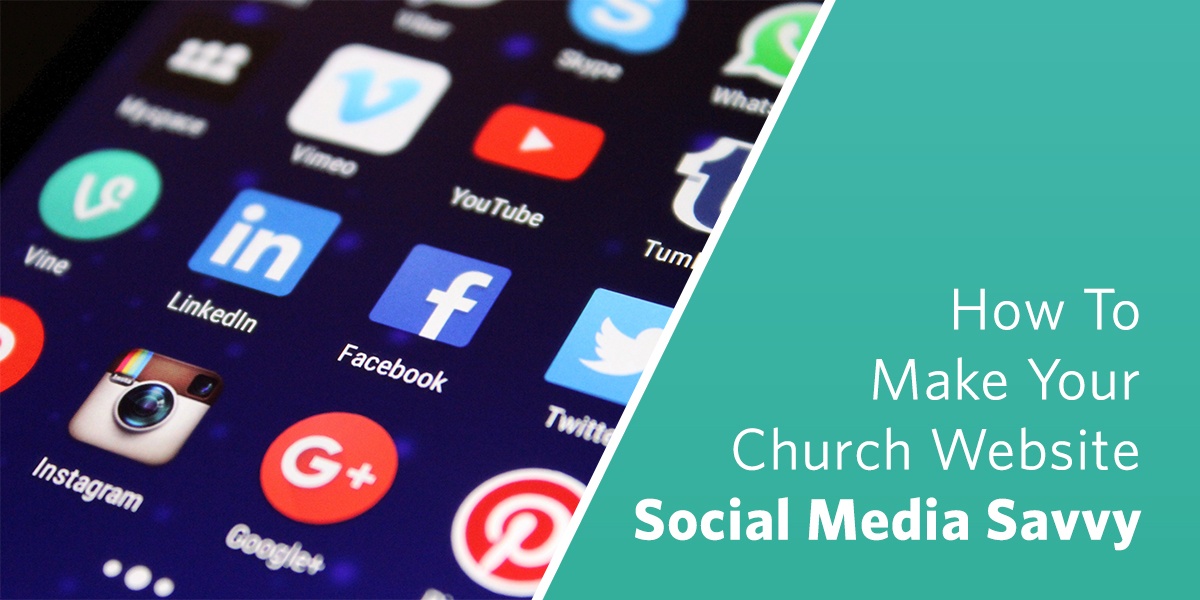 How to Make Your Church Website Social Media Savvy